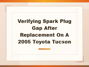 Verifying Spark Plug Gap After Replacement